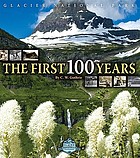 Glacier National Park : the first 100 years