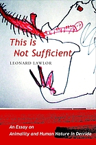 This is not sufficient : an essay on animality and human nature in Derrida