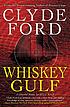 Whiskey Gulf : a Charlie Noble suspense novel de Clyde W Ford