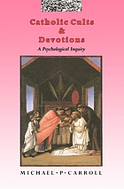 Catholic cults and devotions : a psychological inquiry