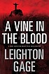A vine in the blood by  Leighton Gage 