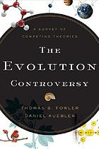 The evolution controversy : a survey of competing theories