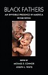 Black fathers : an invisible presence in America door Michael E Connor