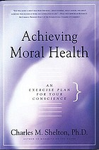 Achieving moral health : an exercise plan for your conscience