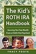 The kid's Roth IRA handbook : securing tax-free... 著者：  Tracy Foote 