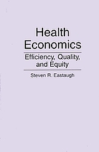 Health economics : efficiency, quality, and equity