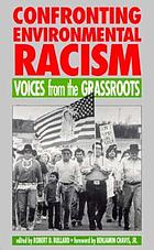 Confronting environmental racism : voices from the grassroots