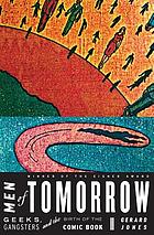 Men of tomorrow : geeks, gangsters, and the birth of the comic book