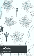 Lobelia; ou, Recueil d'observations de botanique et spécialement de tératologie végétale, dédié à la mémoire d'un des pères de la botanique belge, Mathias de L'Obel.