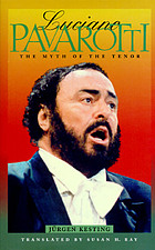 Luciano Pavarotti : the myth of the tenor