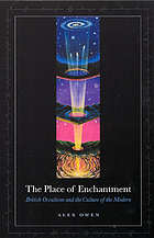 The place of enchantment : British occultism and the culture of the modern