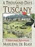 A thousand days in Tuscany : a bittersweet adventure von Marlena De Blasi
