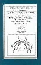 Smart engineering system design : neural networks, evolutionary programming, data mining, and artificial life : proceedings of the Artificial Neural Networks in Engineering Conference (ANNIE 2005) : held November 7-9, 2005, in St. Louis, Missouri, U.S.A.
