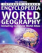 The Usborne internet-linked encyclopedia of world geography with complete world atlas