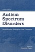 Autism spectrum disorders : identification, education, and treatment