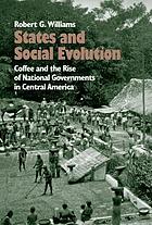 States and social evolution : coffee and the rise of national governments in Central America