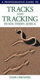 A photographic guide to tracks and tracking in southern Africa