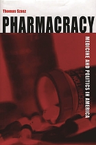 Pharmacracy : medicine and politics in America