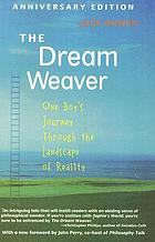 The dream weaver : one boy's journey through the landscape of reality