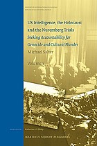 US intelligence, the Holocaust and the Nuremberg trials : seeking accountability for genocide and cultural plunder