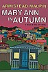 Mary Ann in autumn : a Tales of the city novel