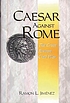Caesar against Rome : the great Roman civil war