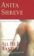 All he ever wanted : a novel de Anita Shreve