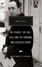 The plague ; The fall ; Exile and the kingdom ; and selected essays