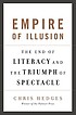 Empire of illusion : the end of literacy and the triumph of spectacle