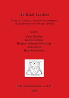 Hallstatt textiles : technical analysis, scientific investigation and experiment on Iron Age textiles