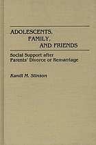 Adolescents, family, and friends : social support after parents' divorce or remarriage