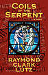 Coils of the serpent : a novel de  Raymond Clark Lutz 
