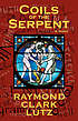 Coils of the serpent : a novel by  Raymond Clark Lutz 