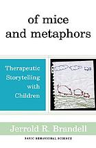 Of mice and metaphors : therapeutic storytelling with children