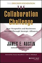 The collaboration challenge : how nonprofits and businesses succeed through strategic alliances