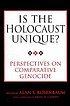 Is the Holocaust unique? : perspectives on comparative genocide