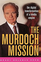 The Murdoch mission : the digital transformation of a media empire