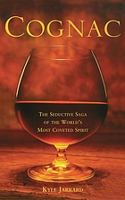 Cognac : the seductive saga of the world's most coveted spirit