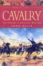 Cavalry : the history of mounted warfare