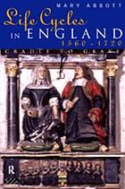 Life cycles in England, 1560-1720 : cradle to grave