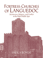 Fortress-Churches of Languedoc Architecture, Religion and Conflict in the High Middle Ages.