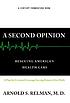 A second opinion : rescuing America's health care... von  Arnold S Relman 