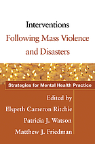 Interventions following mass violence and disasters : strategies for mental health practice