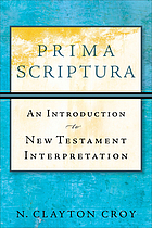Prima Scriptura : an introduction to New Testament interpretation