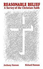 Reasonable belief : a survey of the Christian faith