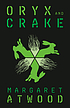 Oryx and Crake : a novel por Margaret Atwood