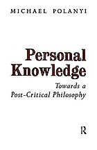 Personal knowledge : towards a post-critical philosophy