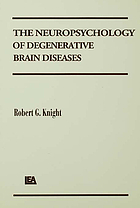 The neuropsychology of degenerative brain diseases