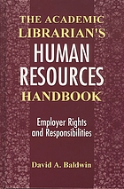 The academic librarian's human resources handbook : employer rights and responsibilities