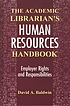 The academic librarian's human resources handbook... by  David A Baldwin 